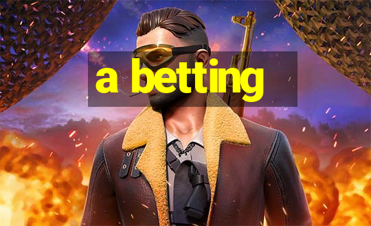 a betting