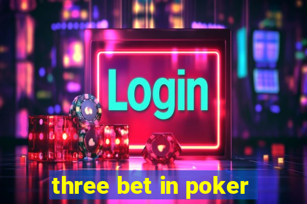 three bet in poker