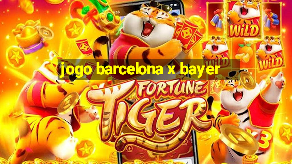 jogo barcelona x bayer