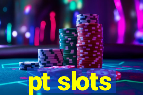 pt slots