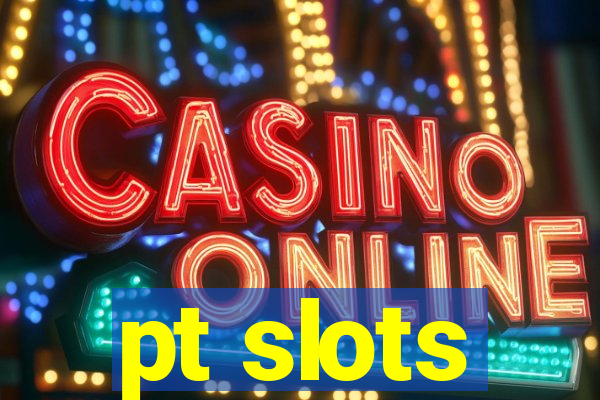 pt slots