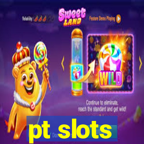 pt slots