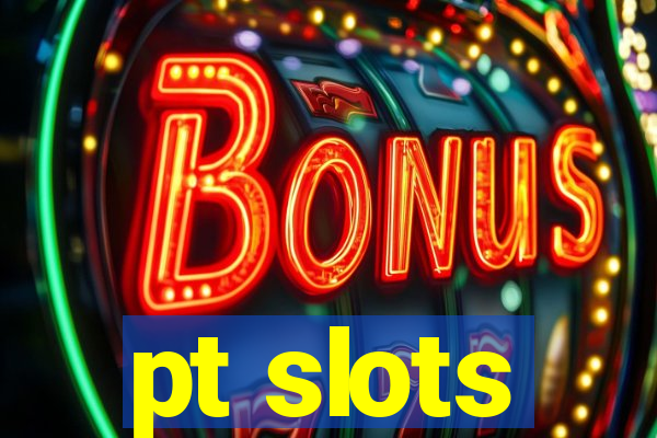 pt slots