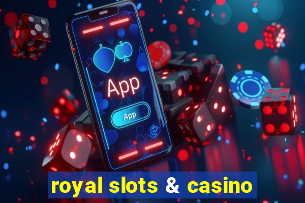 royal slots & casino