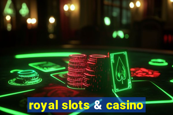 royal slots & casino