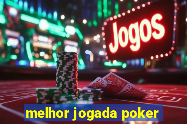 melhor jogada poker