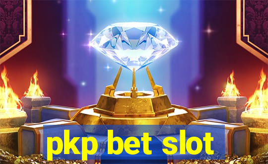 pkp bet slot