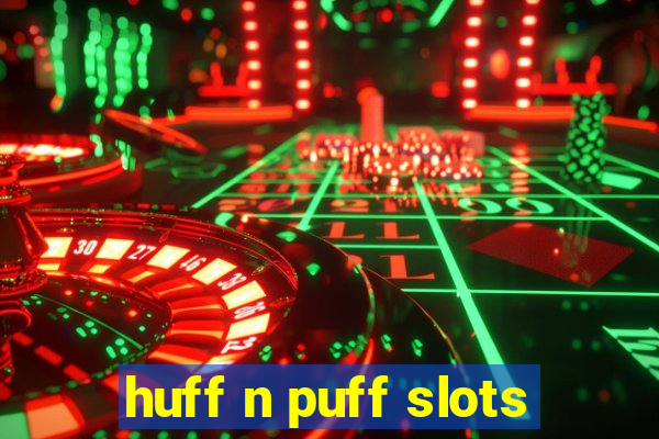 huff n puff slots