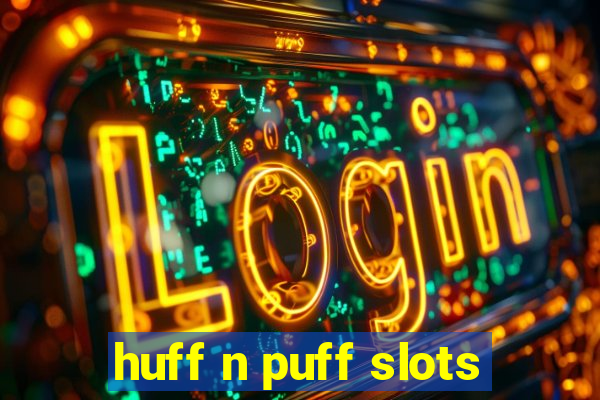 huff n puff slots