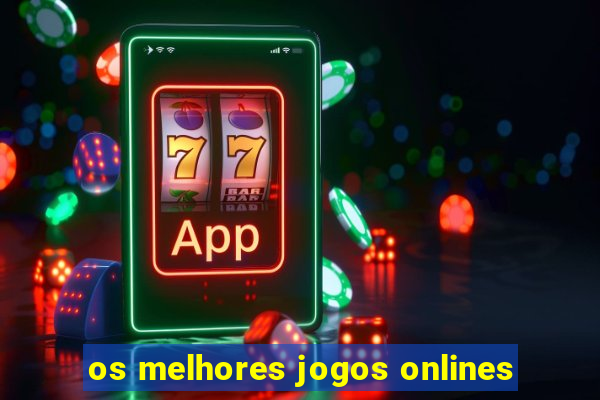 os melhores jogos onlines