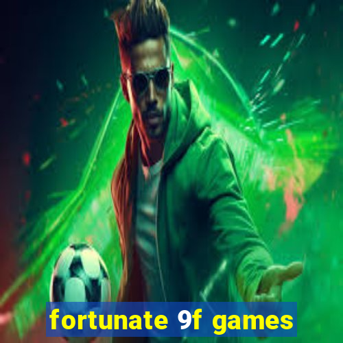 fortunate 9f games