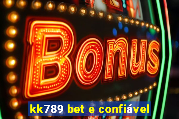 kk789 bet e confiável