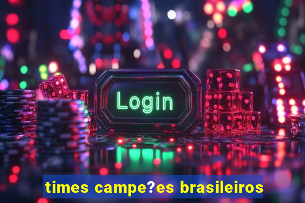 times campe?es brasileiros