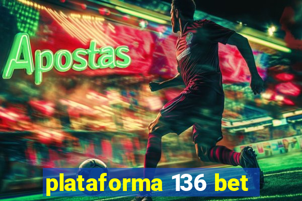 plataforma 136 bet