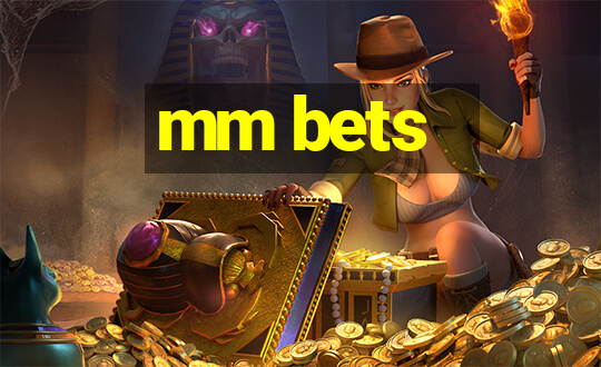 mm bets