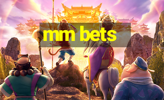 mm bets