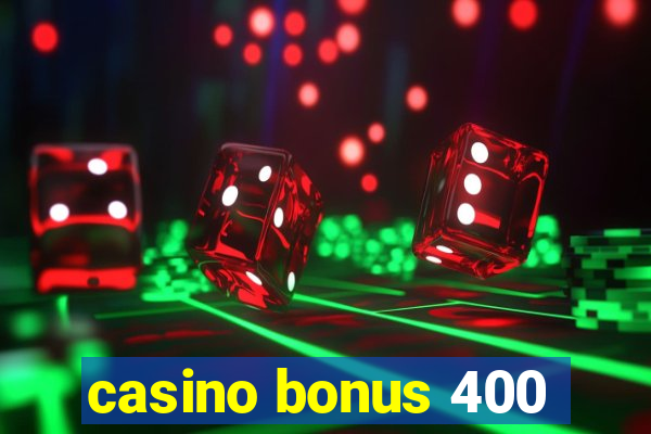 casino bonus 400