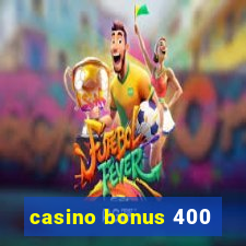 casino bonus 400