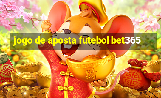 jogo de aposta futebol bet365