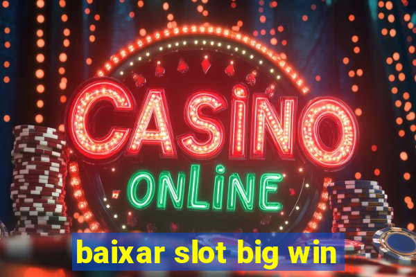 baixar slot big win