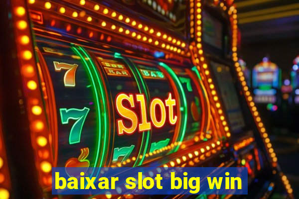 baixar slot big win