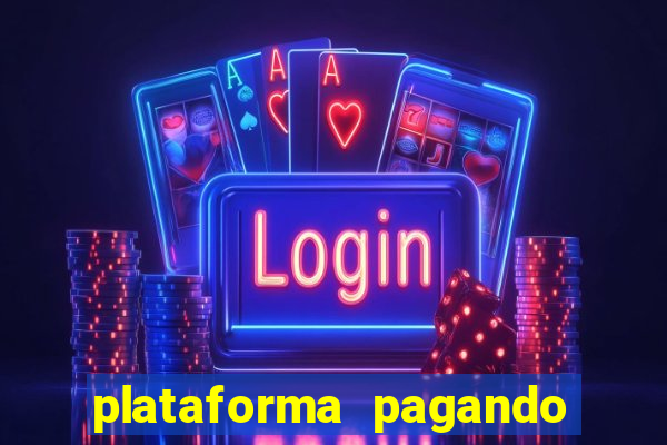 plataforma pagando muito hoje