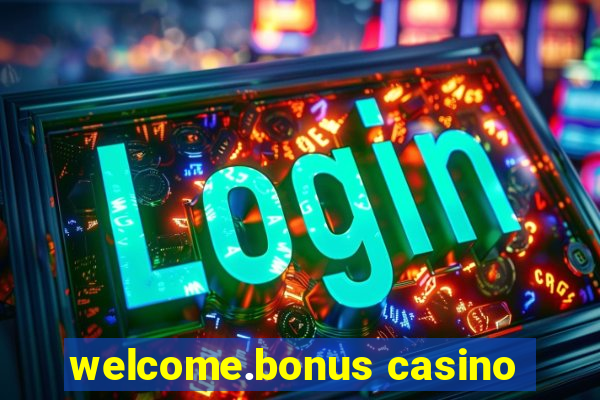 welcome.bonus casino