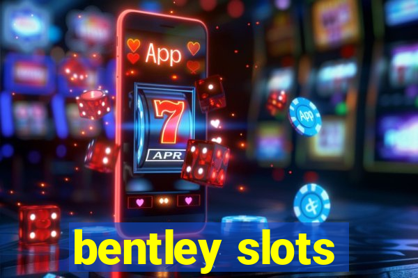 bentley slots