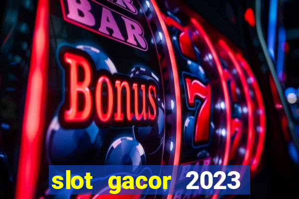 slot gacor 2023 hari ini