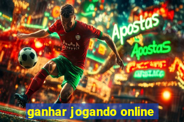 ganhar jogando online