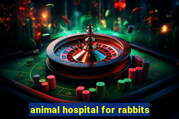 animal hospital for rabbits