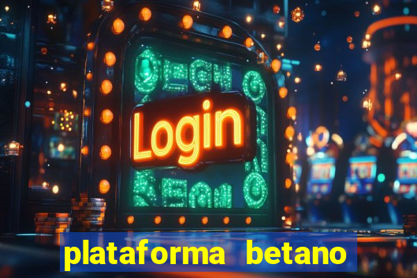 plataforma betano 茅 confiavel