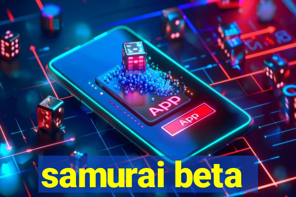 samurai beta