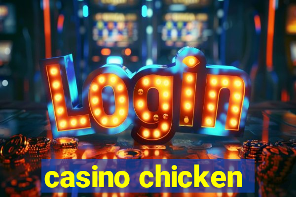 casino chicken