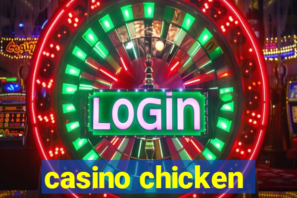 casino chicken