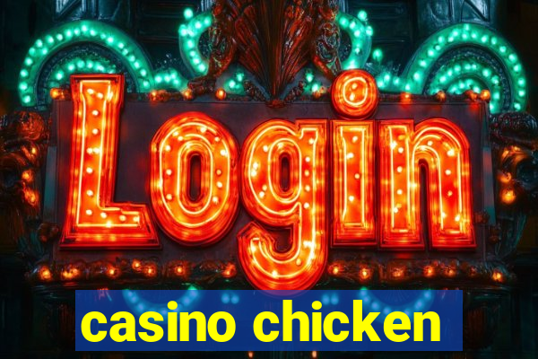 casino chicken