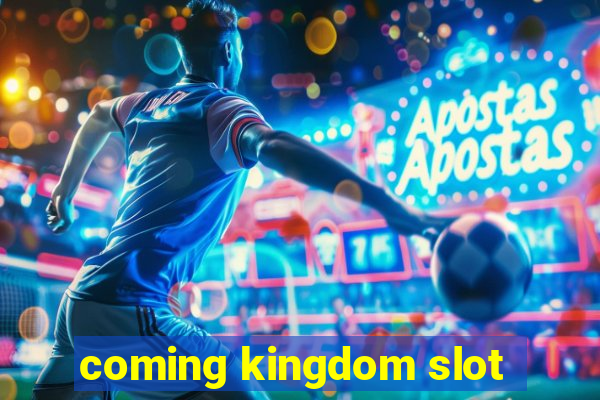 coming kingdom slot