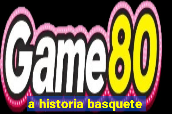 a historia basquete