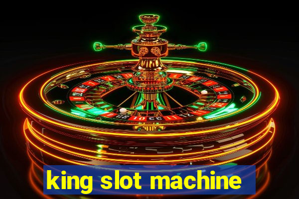 king slot machine