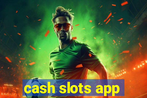 cash slots app