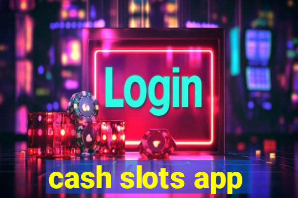 cash slots app