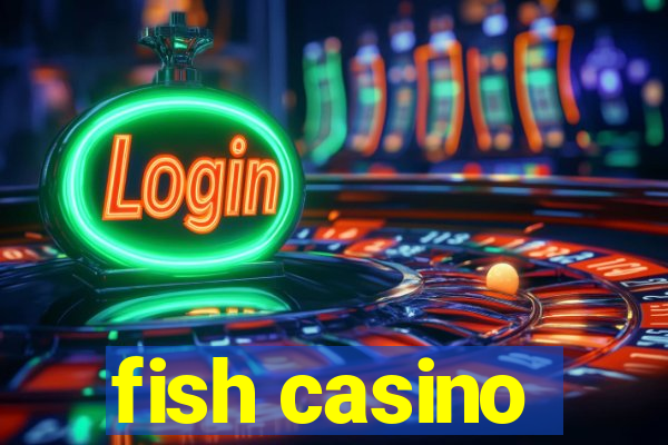 fish casino