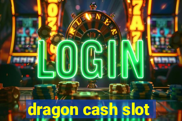 dragon cash slot