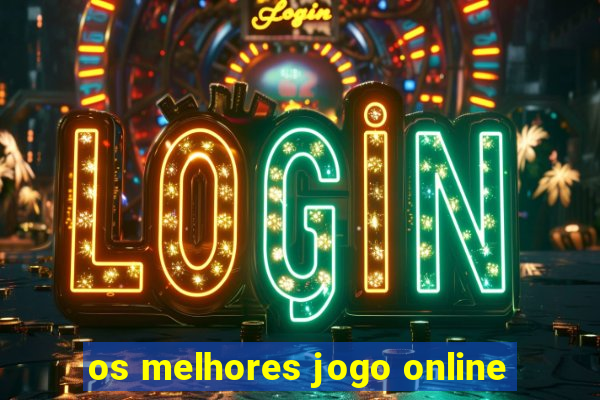 os melhores jogo online