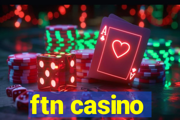 ftn casino