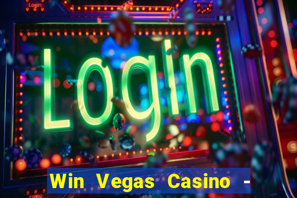 Win Vegas Casino - 777 Pokies