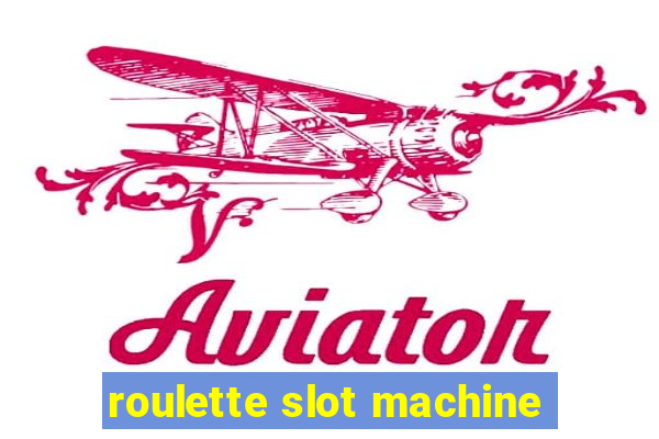 roulette slot machine