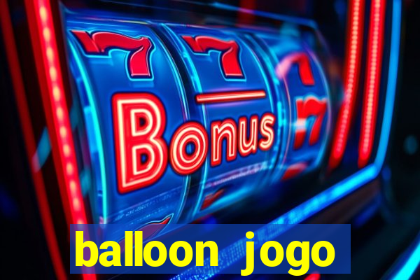 balloon jogo esporte da sorte