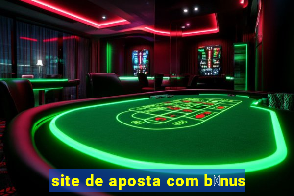 site de aposta com b么nus