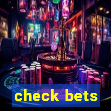 check bets